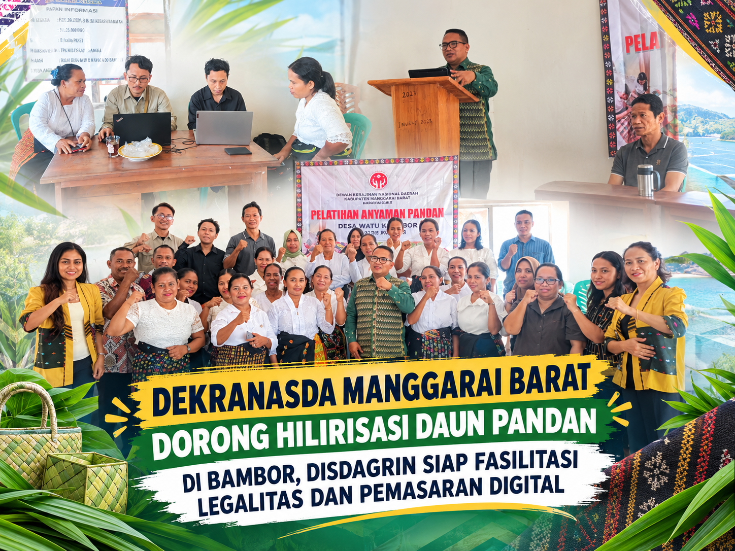 DEKRANASDA MANGGARAI BARAT DORONG HILIRISASI DAUN PANDAN DI BAMBOR, DISDAGRIN SIAP FASILITASI LEGALITAS DAN PEMASARAN DIGITAL
